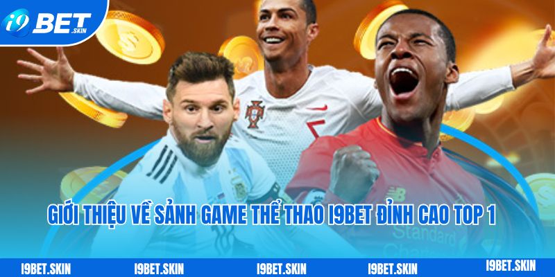 Thể thao i9bet: Trang cá cược bóng đá đẳng cấp uy tín châu Á 2 Giới thiệu về sảnh game thể thao i9bet đỉnh cao top 1