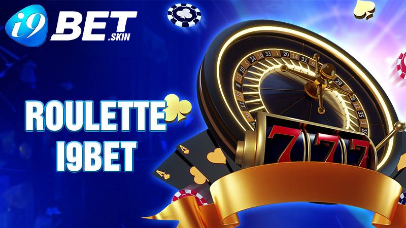 Roulette i9bet: Chơi cò quay trực tuyến giải trí đỉnh cao 1 Roulette i9bet