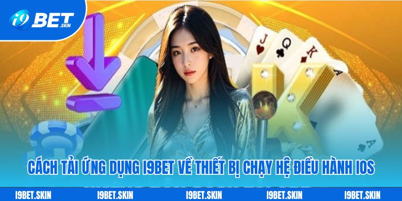 Tải app i9bet: Trải nghiệm mượt mà dành cho Android - iOS 4 Cách tải ứng dụng i9bet về thiết bị chạy hệ điều hành iOS