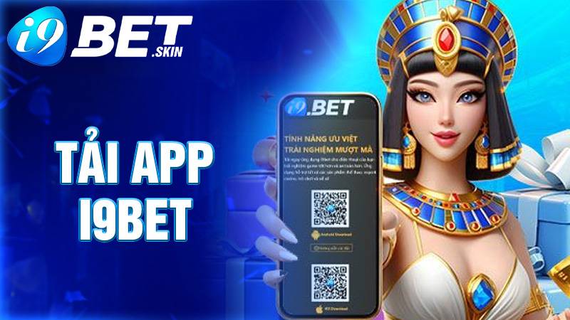 Tải app i9bet: Trải nghiệm mượt mà dành cho Android - iOS 1 Tải app i9bet